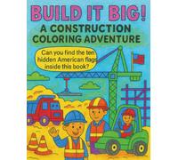 Build it big: A construction coloring adventure (A coloring adventure)