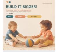 Build It Bigger!: From One Word to Little Sentences: A Real-Life Picture Book for Growing Toddler Language