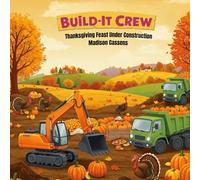Build-It Crew: Thanksgiving Feast Under Construction: Construction, Thankful, Toddler and Kids book.