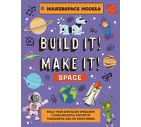 Build It! Make It! SPACE : Makerspace Models. Build your Own Alien Spaceship, Flying Rocket, Asteroid Sling Shot - Over 25 Awesome Models to Make: 4