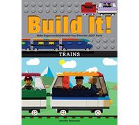 Build It! Trains: Make Supercool Models with Your Favorite LEGO® Parts: 12 (Brick Books, 12)