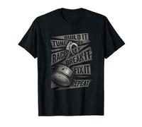 Build it Tune it Race it Break it fix it and Repeat T-Shirt