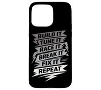 Build It Tune It Race It Break It Fix It Repeat Car Guy Case for iPhone 15 Pro Max