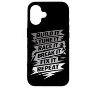 Build It Tune It Race It Break It Fix It Repeat Car Guy Case for iPhone 16