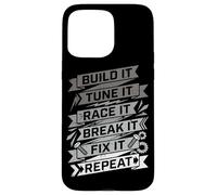 Build It Tune It Race It Break It Fix It Repeat Car Lover Case for iPhone 15 Pro Max