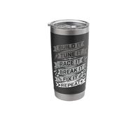 Build It Tune It Race It Break It Fix It Repeat Car Lover Stainless Steel Insulated Tumbler