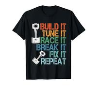 Build It Tune It Race It Break It Fix It Repeat Racing Car T-Shirt