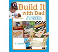 Build it With Dad: 24 Fun & Easy Projects You Can Do Together