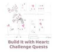 Build It with Heart: Challenge Quests: An Open-Ended Activity & Learning Guide