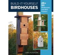 Build-It-Yourself Birdhouses : 25+ DIY Birdhouses and Bird Feeders