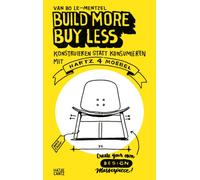 Build More, Buy Less! : Konstruieren statt konsumieren mit Hartz IV Mobel