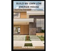 BUILD MY OWN LOW ENERGIE HOUSE: Heat Pump, Solar and Thermal Insulation