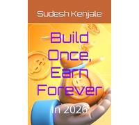 Build Once, Earn Forever: In 2026