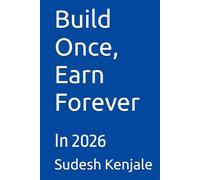 Build Once, Earn Forever: In 2026