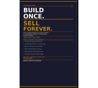 Build Once. Sell Forever.: The Complete Playbook to Create, Market & Scale Digital Products.