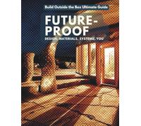 Build Outside the Box Ultimate Guide Future-Proof: Design, Materials, Systems, You