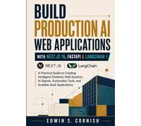 Build Production AI Web Applications with Next.js16, FastAPI & LangChain1: A Practical Guide to Creating Intelligent Chatbots, RAG Systems, AI Agents, Automation Tools, and Scalable SaaS Applications