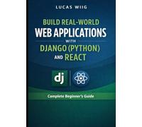Build Real-World Web Applications with Django (Python) and React: Complete Beginner’s Guide