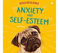 Build Resilience: Anxiety and Self-Esteem