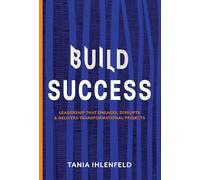 BUILD SUCCESS: Leadership that engages, disrupts & delivers transformational projects