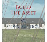 Build The Asset VA Construction: Insider Guide and Tips to Success