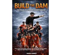 BUILD THE DAM: The Road to the State Championship
