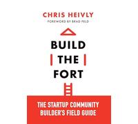 Build the Fort: The Startup Community Builder's Field Guide