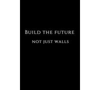 Build The Future Not Just Walls: Notebook For Architecture Students