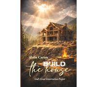 Build the House: God's Great Construction Project