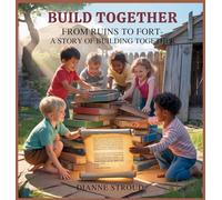 Build Together: From Ruins to Fort-A Story of Building Together: 3 (Wonder of Science in the Bible Bedtime Stories)