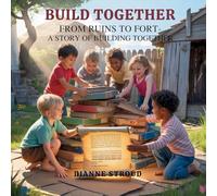 Build Together: From Ruins to Fort-A Story of Building Together: 3 (Wonder of Science in the Bible Bedtime Stories)