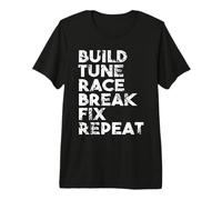 Build Tune Race Break Fix Repeat Car Enthusiast Premium T-Shirt