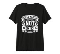 Build Wealth Not Excuses Money Motivation Premium T-Shirt