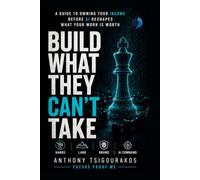 Build What They Can't Take: A Guide to Owning Your Income Before AI Reshapes What Your Work is Worth (Future Proof Me: Thriving in the Age of AI)