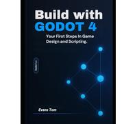 Build with Godot 4: Your First Steps in Game Design and Scripting