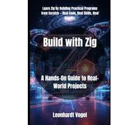Build with Zig: A Hands-On Guide to Real-World Projects