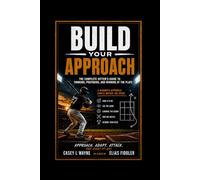 Build Your Approach- The compete guide to thinking, Preparing, and winning at the plate: This book teaches hitters how to build a clear, confident ... they can stop guessing and start competing.