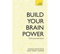Build Your Brain Power: The Art of Smart Thinking