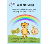 Build Your Brave: An adventure to discover your strong, kind and calm self.