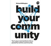 Build Your Community : Turn your connections into a powerful online community