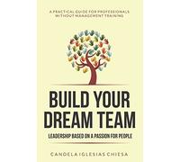 Build your Dream Team: Leadership based on a passion for people