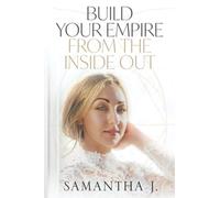 Build Your Empire From The Inside Out