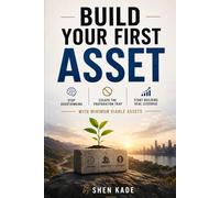 Build Your First Asset: Stop Overthinking, Escape the Preparation Trap, and Start Building Real Leverage with Minimum Viable Assets (STRATA-ATLAS BUILD ASSETS SERIES)