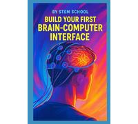 Build Your First Brain-Computer Interface (Practical Engineering Skills for Income)