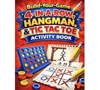 Build-Your-Game 4-In-A-Row, Hangman, & Tic Tac Toe Activity Book: Pencil and Paper Games | Puzzle Challenges for Kids | Creative Screen-Free Fun (Build-Your-Game Series)