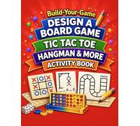 Build-Your-Game Activity Book: Design Your Own Board Game, Tic Tac Toe, Hangman & More | Creative Game Builder for Kids (Build-Your-Game Series)