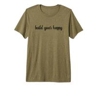 Build Your Happy Happiness Optimist Motivated Joyful Growth Premium T-Shirt