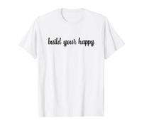 Build Your Happy Happiness Optimist Motivated Joyful Growth Value Graphic T-Shirt, Men, White, M