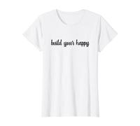 Build Your Happy Happiness Optimist Motivated Joyful Growth Value Graphic T-Shirt, Women, White, S