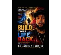 Build Your Life Back: Structure, Stability, and the Discipline to Make It Last: 5 (When Life Hits Back)